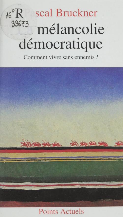 Cover of the book La mélancolie démocratique by Pascal Bruckner, (Seuil) réédition numérique FeniXX