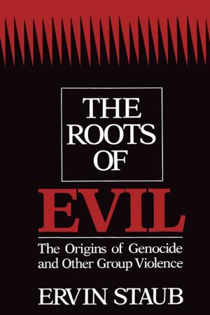 Cover of the book The Roots of Evil by Ibrahim Elbadawi, Hoda Selim