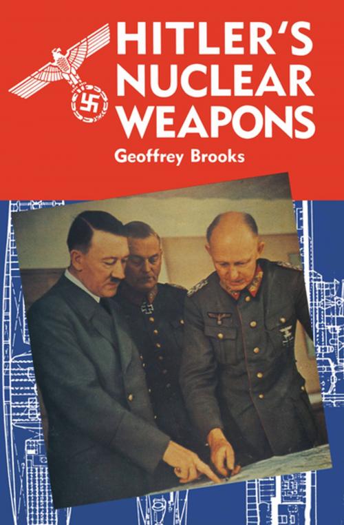 Cover of the book Hitler's Nuclear Weapons by Geoffrey Brooks, Pen & Sword Books