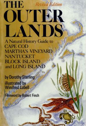 Cover of the book The Outer Lands: A Natural History Guide to Cape Cod, Martha's Vineyard, Nantucket, Block Island, and Long Island by Ansar Haroun, David Naimark
