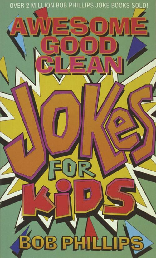 Cover of the book Awesome Good Clean Jokes for Kids by Bob Phillips, Harvest House Publishers