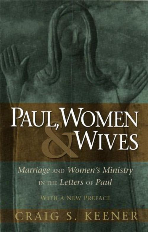 Cover of the book Paul, Women, and Wives by Craig S. Keener, Baker Publishing Group