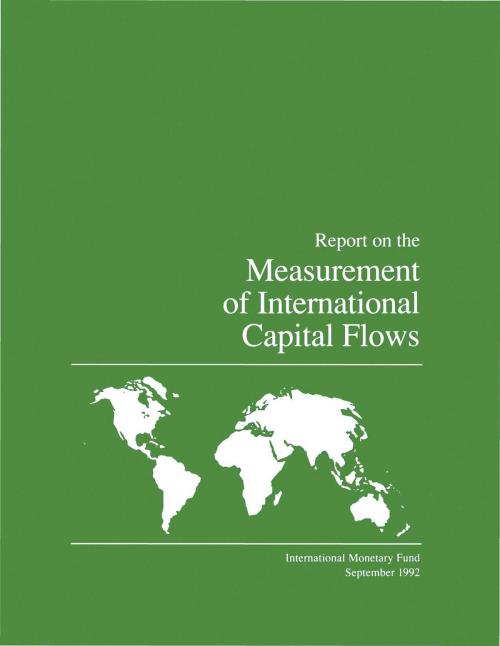 Cover of the book Report on the Measurement of International Capital Flows by International Monetary Fund, INTERNATIONAL MONETARY FUND
