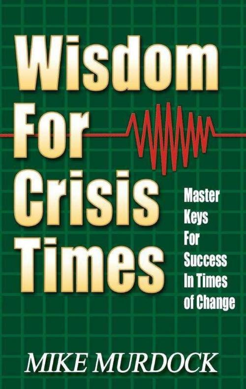 Cover of the book Wisdom For Crisis Times by Mike Murdock, Wisdom International, Inc.