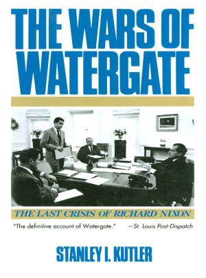 Cover of the book The Wars of Watergate: The Last Crisis of Richard Nixon by Daniel Kurtz-Phelan