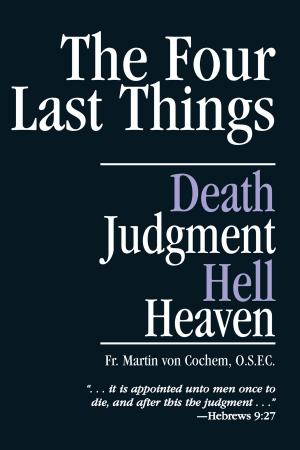 Cover of the book The Four Last Things by Rev. Fr. Paul O'Sullivan O.P.