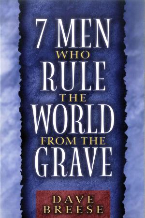 Cover of the book Seven Men Who Rule the World From the Grave by Ruth Presswood Hutchins