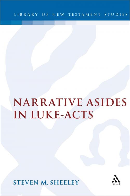 Cover of the book Narrative Asides in Luke-Acts by Steven Sheeley, Bloomsbury Publishing