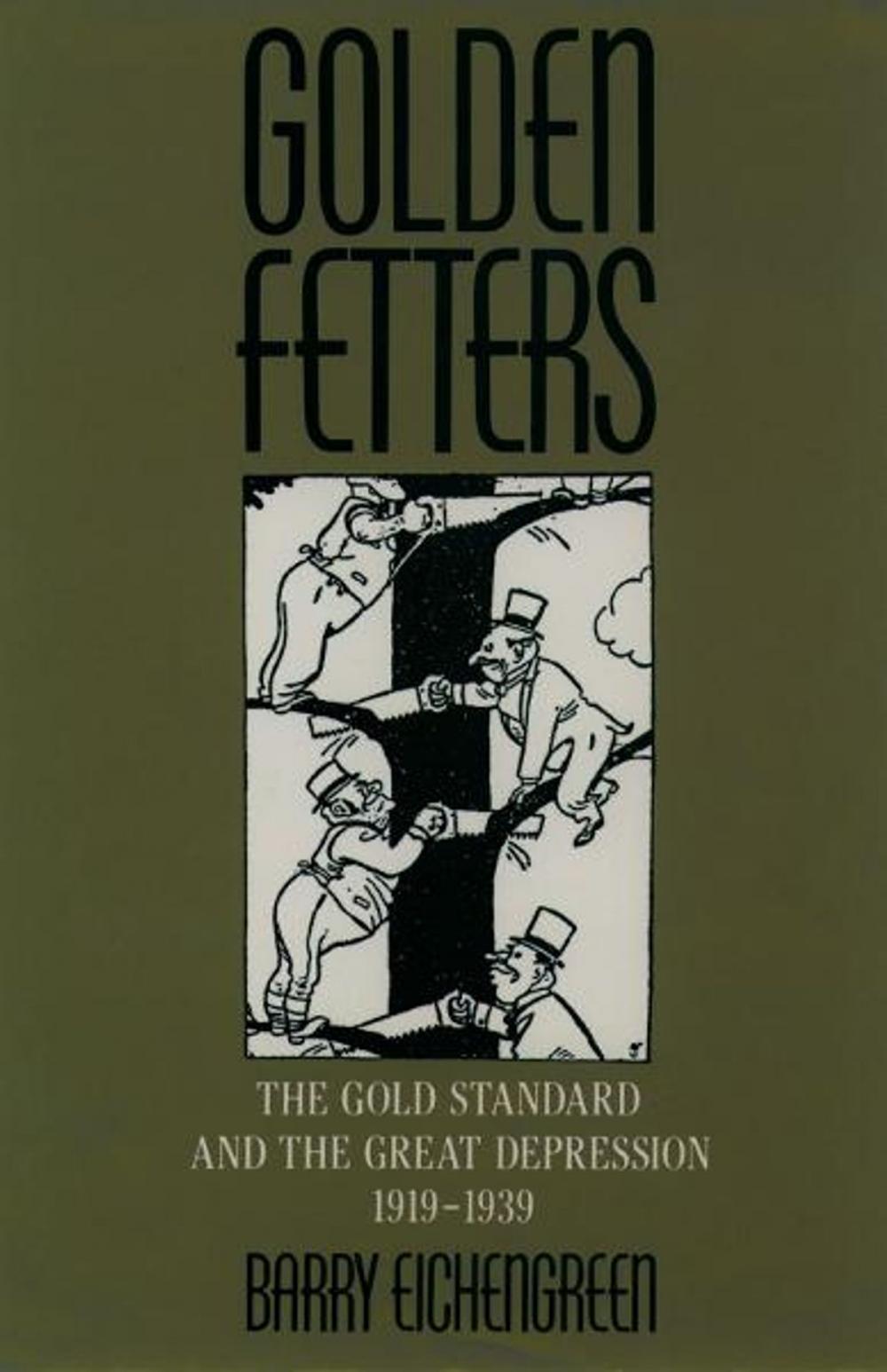 Big bigCover of Golden Fetters : The Gold Standard and the Great Depression, 1919-1939