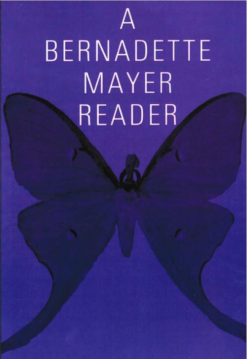 Cover of the book A Bernadette Mayer Reader by Bernadette Mayer, New Directions