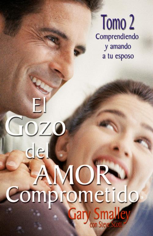 Cover of the book El gozo del amor comprometido: Tomo 2 by Gary Smalley, Steve Scott, Grupo Nelson