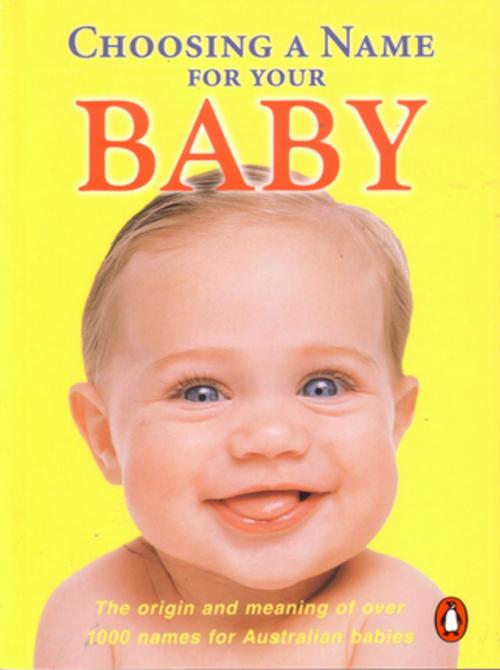 Cover of the book Choosing a Name for Your Baby by Felicity Anderson, Penguin Random House Australia