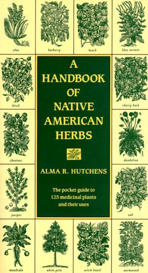 Cover of the book A Handbook of Native American Herbs by Karen Hayward, Jeremy Hayward
