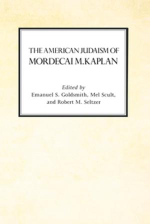 Cover of the book The American Judaism of Mordecai M. Kaplan by Ralina L. Joseph