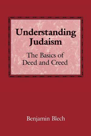 Cover of the book Understanding Judaism by Benjamin Rabbi Blech