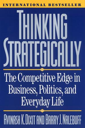 bigCover of the book Thinking Strategically: The Competitive Edge in Business, Politics, and Everyday Life by 