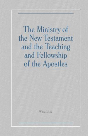 bigCover of the book The Ministry of the New Testament and the Teaching and Fellowship of the Apostles by 