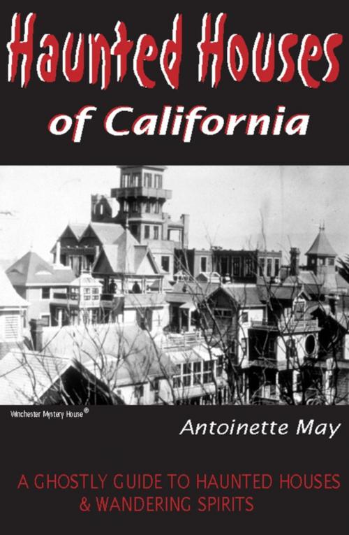 Cover of the book Haunted Houses of California by Antoinette May, Wide World Publishing