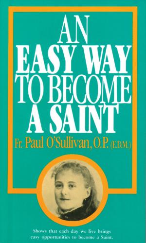 Cover of the book An Easy Way to Become a Saint by Rev. Fr. Leslie Rumble