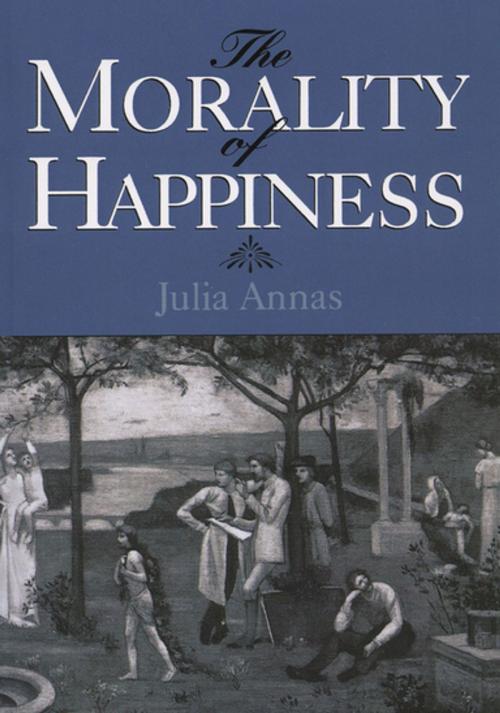 Cover of the book The Morality of Happiness by Julia Annas, Oxford University Press
