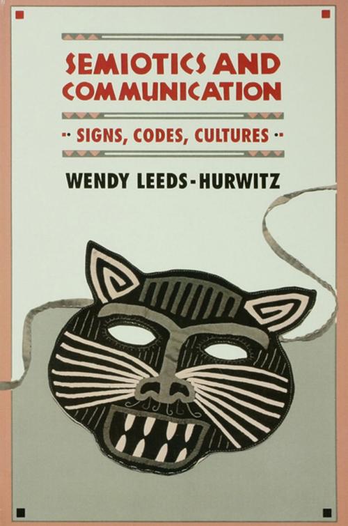 Cover of the book Semiotics and Communication by Wendy Leeds-Hurwitz, Taylor and Francis