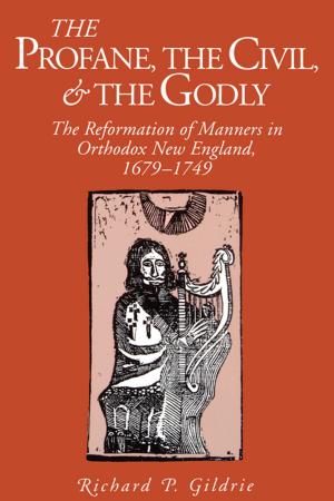 Cover of the book The Profane, the Civil, and the Godly by Karen L. Georgi