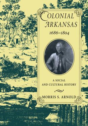Book cover of Colonial Arkansas, 1686-1804