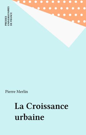 Cover of the book La Croissance urbaine by Marc Boyer