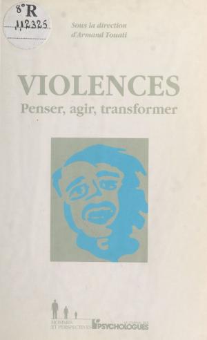 Cover of the book Violences : Penser, agir, transformer by Elise Thornton
