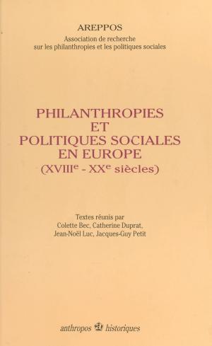 bigCover of the book Philanthropies et politiques sociales en Europe (XVIIIe-XXe siècles) by 