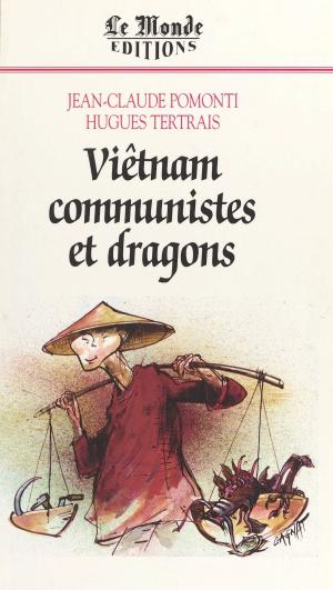 Cover of the book Viêt-Nam, communistes et dragons by Jean-François Nahmias