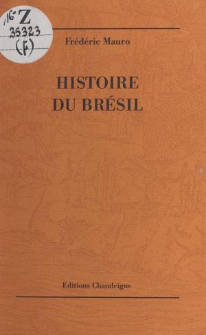 Cover of the book Histoire du Brésil by René Depestre, Philippe Conrath, Daniel Radford