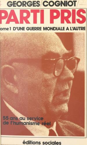 Cover of the book Parti pris (1). D'une guerre mondiale à l'autre by Marc-Alain Descamps