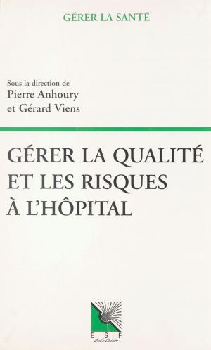 Cover of the book Gérer la qualité et les risques à l'hôpital by Daniel Zimmermann