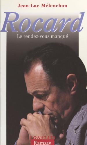 Cover of the book Rocard : le rendez-vous manqué by François Martineau