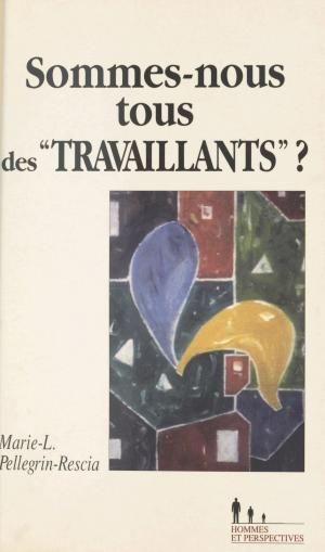 Cover of the book Sommes-nous tous des travaillants ? by Jean-Pierre Alaux