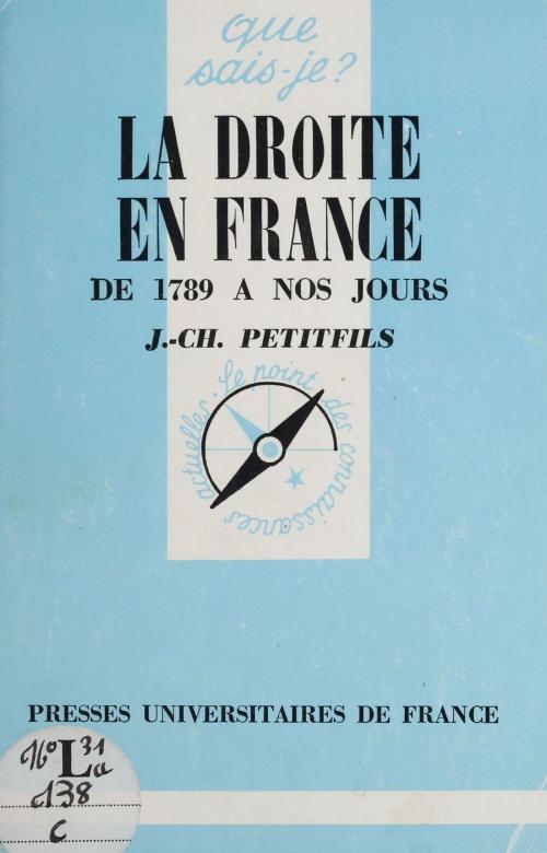 Cover of the book La Droite en France de 1789 à nos jours by Jean-Christian Petitfils, Presses universitaires de France (réédition numérique FeniXX)