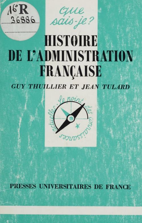 Cover of the book Histoire de l'administration française by Guy Thuillier, Jean Tulard, Presses universitaires de France (réédition numérique FeniXX)
