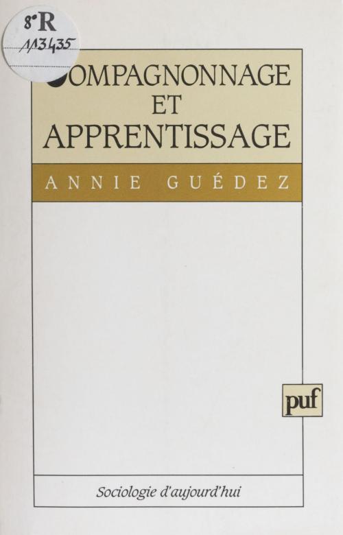 Cover of the book Compagnonnage et apprentissage by Annie Guédez, Presses universitaires de France (réédition numérique FeniXX)