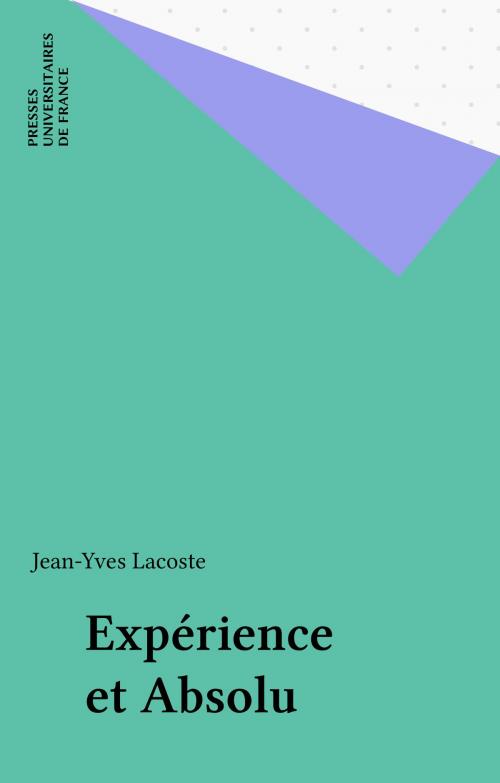 Cover of the book Expérience et Absolu by Jean-Yves Lacoste, Presses universitaires de France (réédition numérique FeniXX)