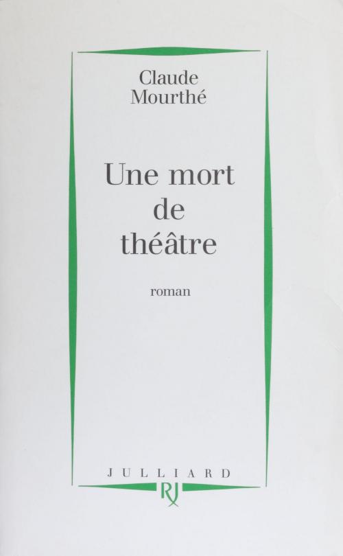 Cover of the book Une mort de théâtre by Claude Mourthé, Julliard (réédition numérique FeniXX)