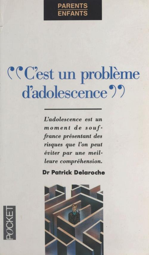 Cover of the book C'est un problème d'adolescence by Patrick Delaroche, FeniXX réédition numérique