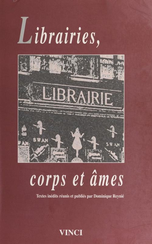 Cover of the book Librairies, corps et âmes : textes inédits réunis et publiés par Dominique Reynié by Dominique Reynié, FeniXX réédition numérique