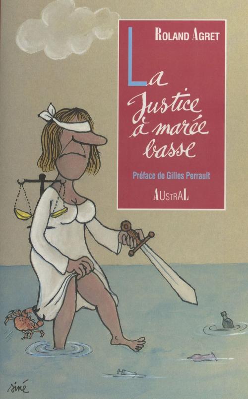 Cover of the book La justice à marée basse by Roland Agret, Gilles Perrault, Françoise Quesada-Roussillat, FeniXX réédition numérique