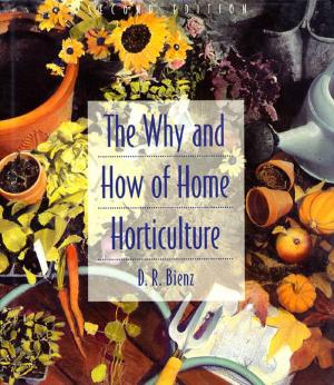 Cover of the book The Why and How of Home Horticulture by Ann Jones