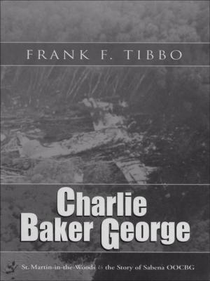 Cover of the book Charlie Baker George: St. Martin-in-the-Woods & the Story of Sabena OOCBG by Inebourg Marshall