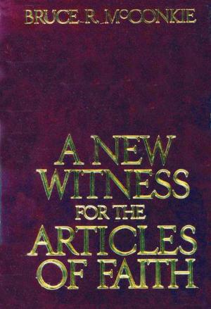 Cover of the book A New Witness for the Articles of Faith by Arlin E Nusbaum