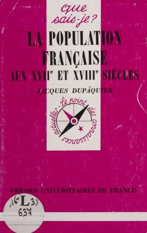 Cover of the book La Population française aux XVIIe et XVIIIe siècles by Jacques Ellul, Paul Angoulvent