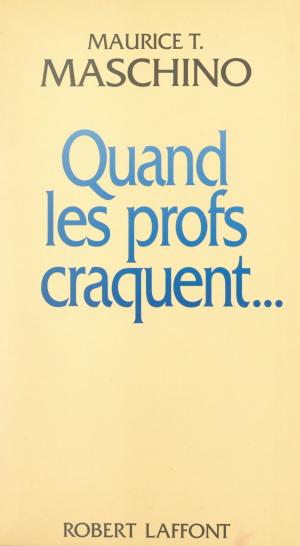Cover of the book Quand les profs craquent... by Christian Pineau, Max Gallo