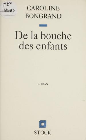 Cover of the book De la bouche des enfants by Thierry Colombié, Nacer Lalam